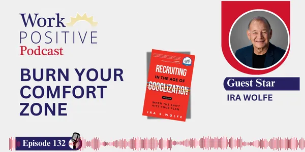 Episode 132 | Burn Your Comfort Zone | Ira Wolfe