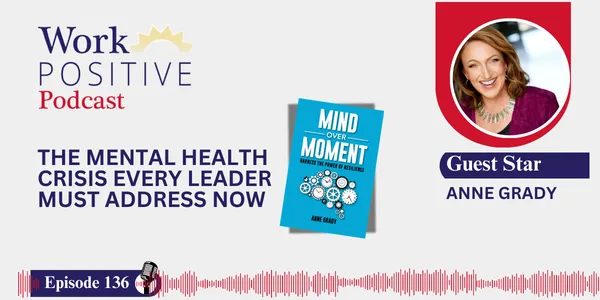 EP 136 | The Mental Health Crisis Every Leader Must Address Now | Anne Grady