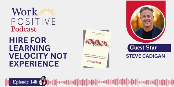 EP 148 | Hire for Learning Velocity Not Experience | Steve Cadigan