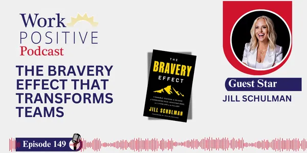 EP 149 | The Bravery Effect That Transforms Teams | Jill Schulman