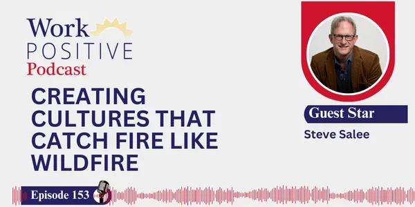 EP 153 | Creating Cultures That Catch Fire Like Wildfire | Steve Salee