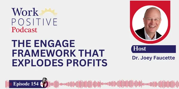 EP 154 | The ENGAGE Framework That Explodes Profits | Dr. Joey Faucette