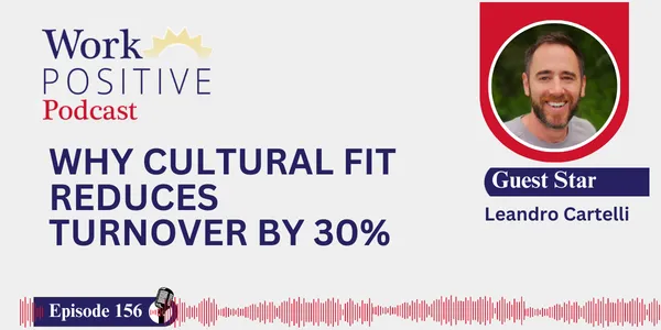 EP 156 | Why Cultural Fit Reduces Turnover by 30% | Leandro Cartelli