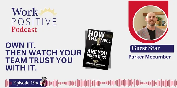 EP 196 | Own It. Then Watch Your Team Trust You With It. | Parker Mccumber