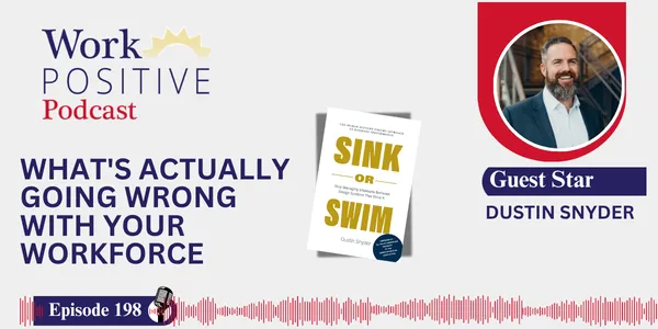 EP 198 | What's Actually Going Wrong With Your Workforce | Dustin Snyder