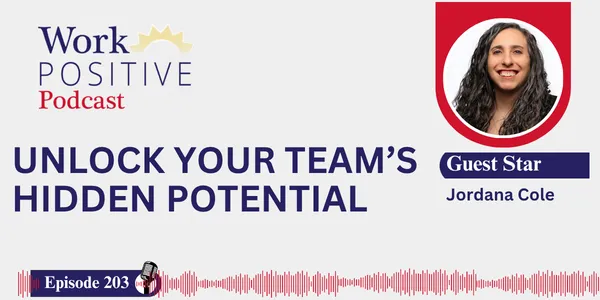 EP 203 | Unlock Your Team’s Hidden Potential | Jordana Cole