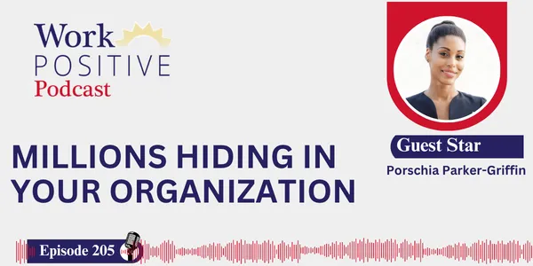 EP 205 | Millions Hiding in Your Organization | Porschia Parker-Griffin