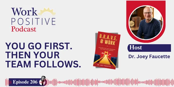 EP 206 |  You Go First. Then Your Team Follows. | Dr. Joey Faucette