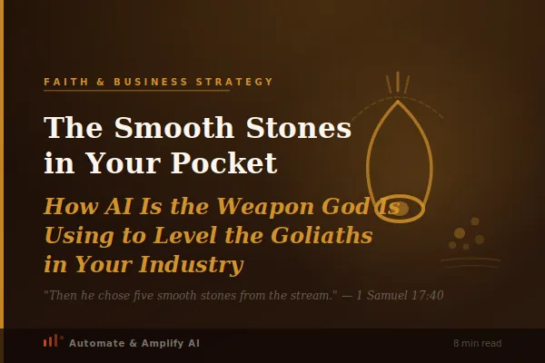 The Smooth Stones in Your Pocket: How AI Is the Weapon God Is Using to Level the Goliaths in Your Industry