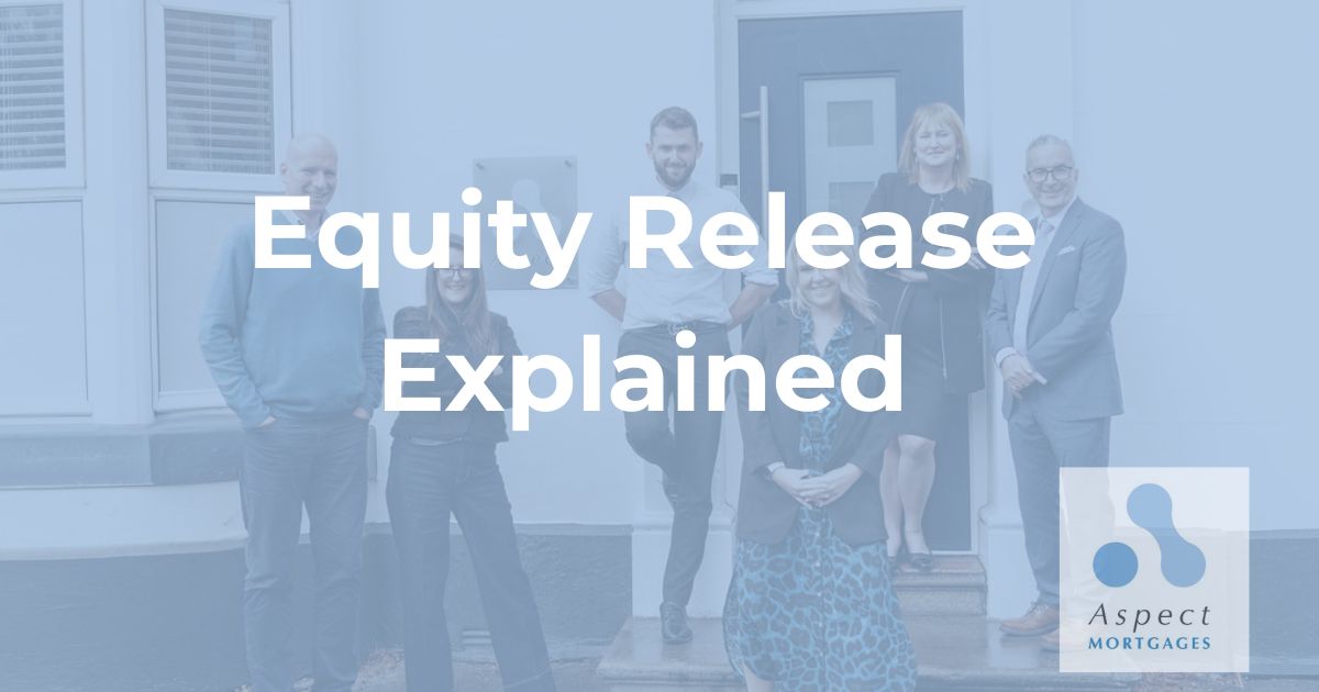 Equity Release Explained - What Our Mortgage Clients Need to Know
