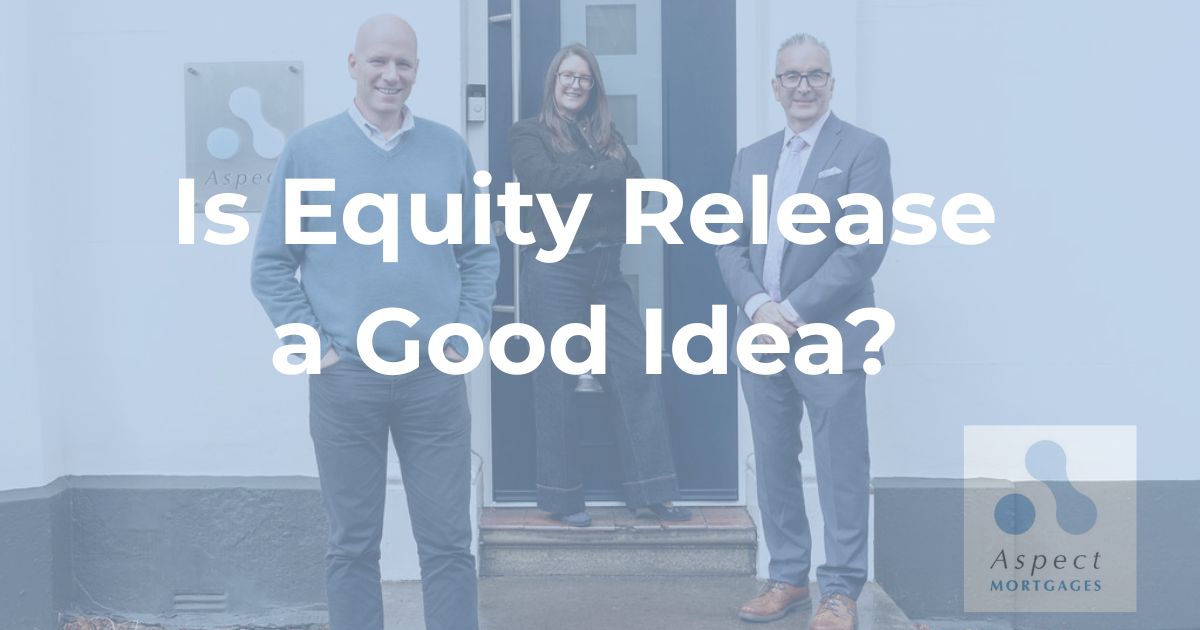 Is Equity Release a Good Idea? The Honest Answer