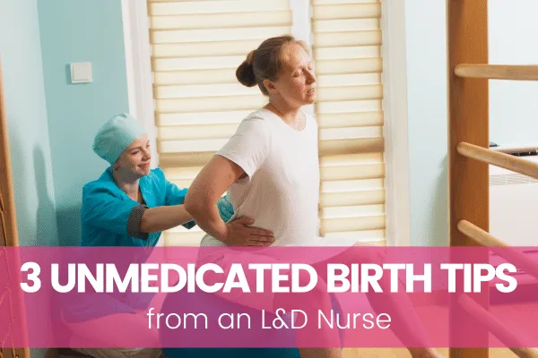 3 Unmedicated birth tips
