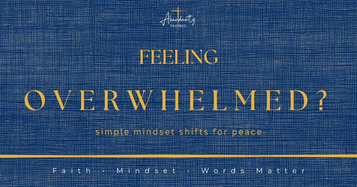 Christian Mindset Shifts for Women Feeling Overwhelmed