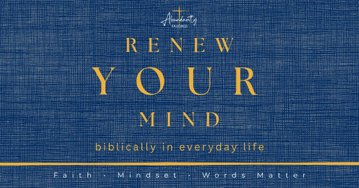 How to Renew Your Mind Biblically in Everyday Life