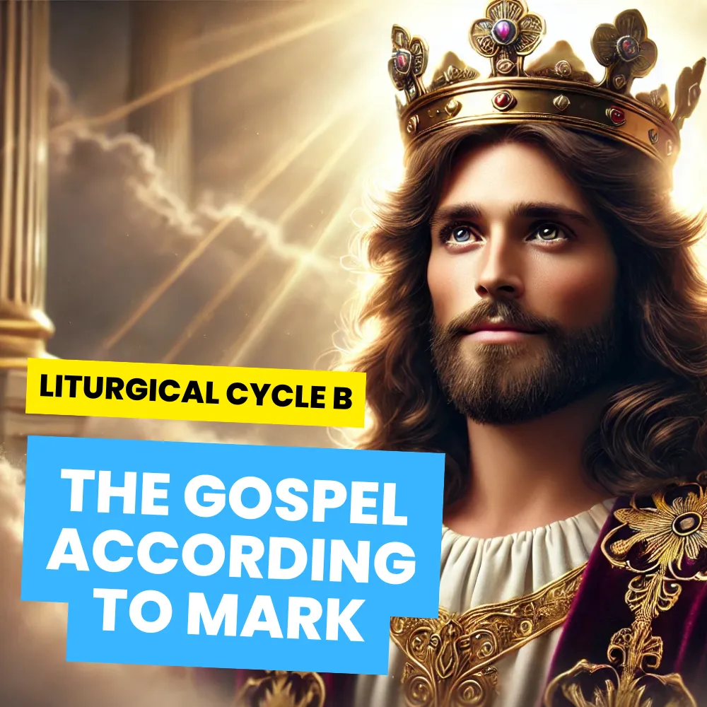 Everyday Can Be A Sunday Liturgical Cycle B The Gospel According to Mark