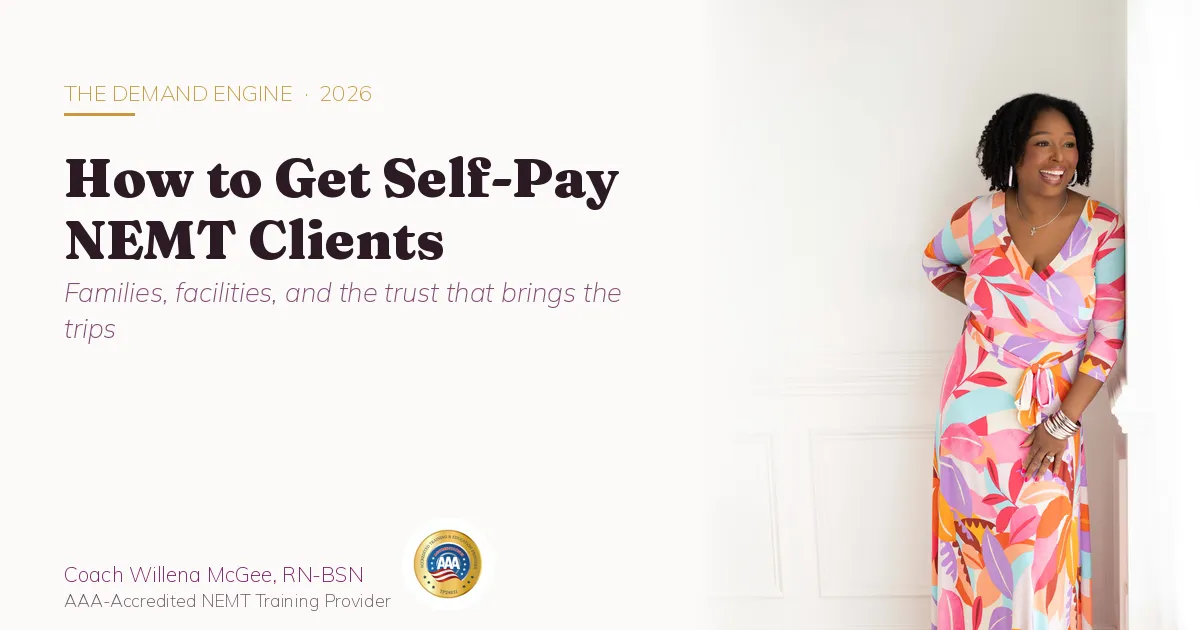How to get self-pay NEMT clients — families and facilities, Coach Willena McGee, RN-BSN, AAA-Accredited NEMT Training Provider