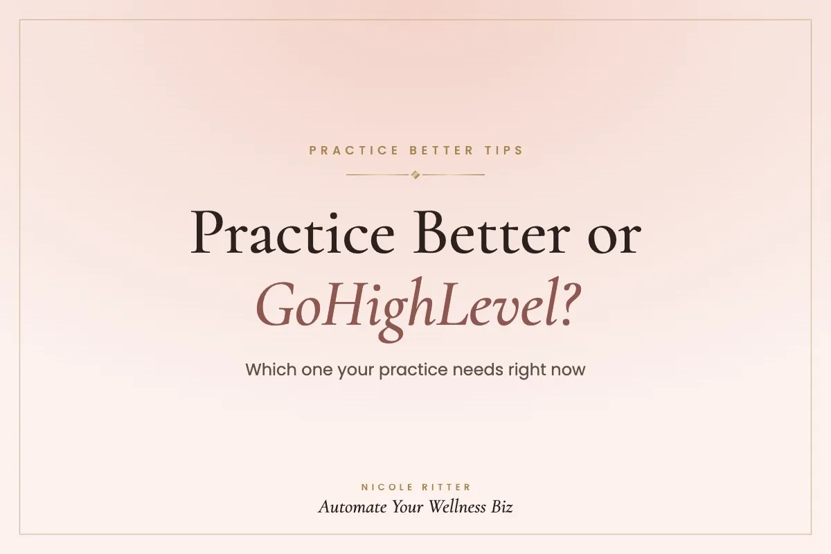 Practice Better vs GoHighLevel: Which One Does Your Wellness Practice Need?