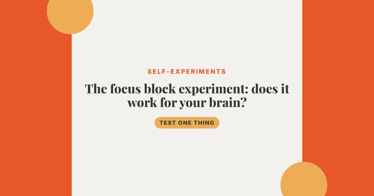 The focus block experiment: does it work for your brain?