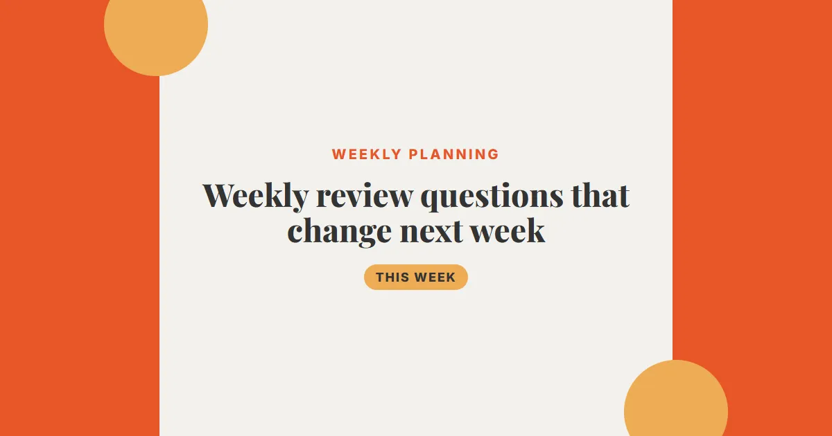 Weekly review questions that change next week