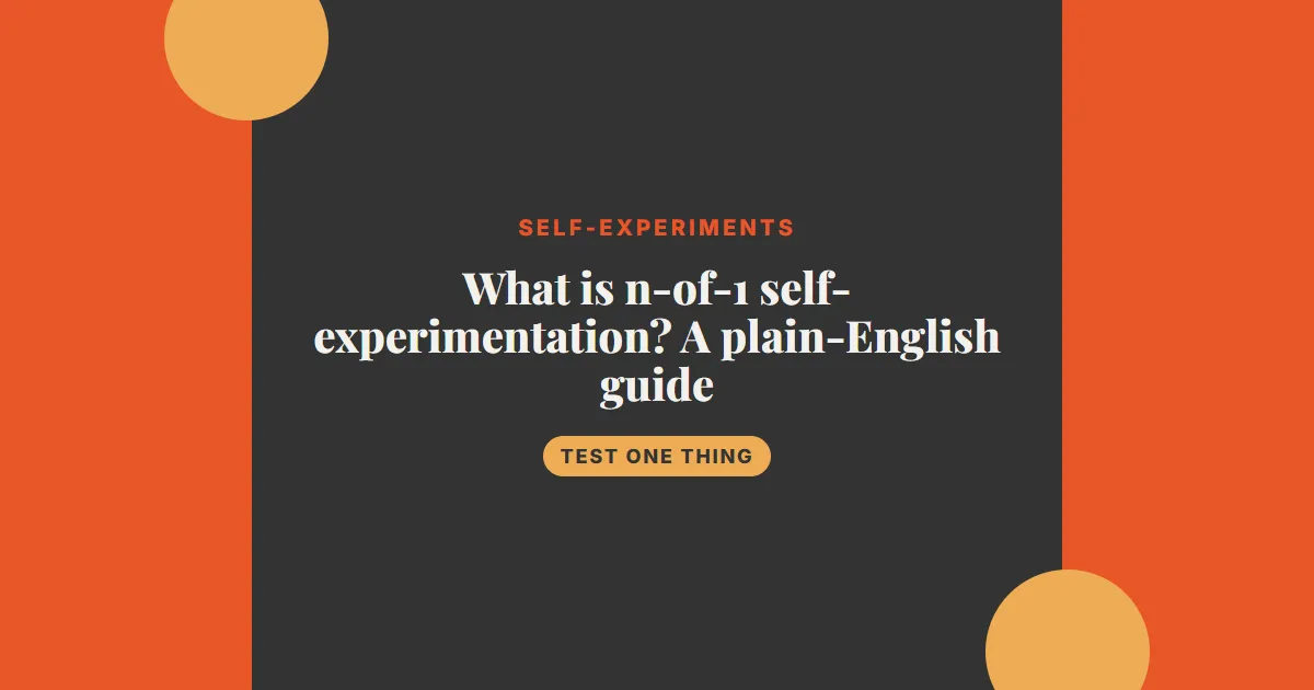What is n-of-1 self-experimentation? A plain-English guide