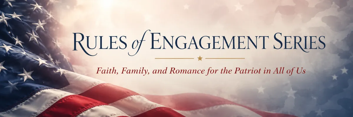 Patriotic Rules of Engagement Series banner with a waving American flag and the words “Rules of Engagement Series: Faith, Family, and Romance for the Patriot in All of Us.”