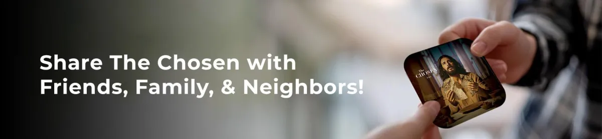 Share The Chosen with Friends, Family, & Neighbors