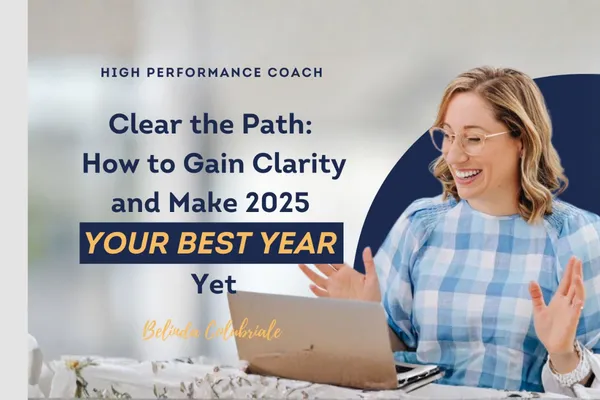 EP 71 | Clear the Path: How to Gain Clarity and Make 2025 Your Best Year Yet