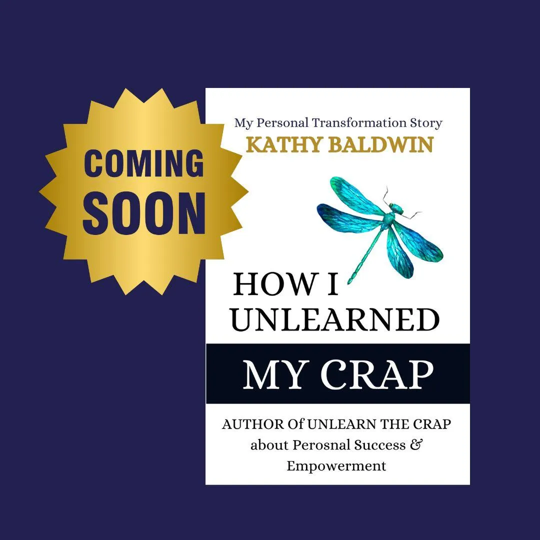 Coming soon How I Unlearned my Crap book by Kathy Baldwin