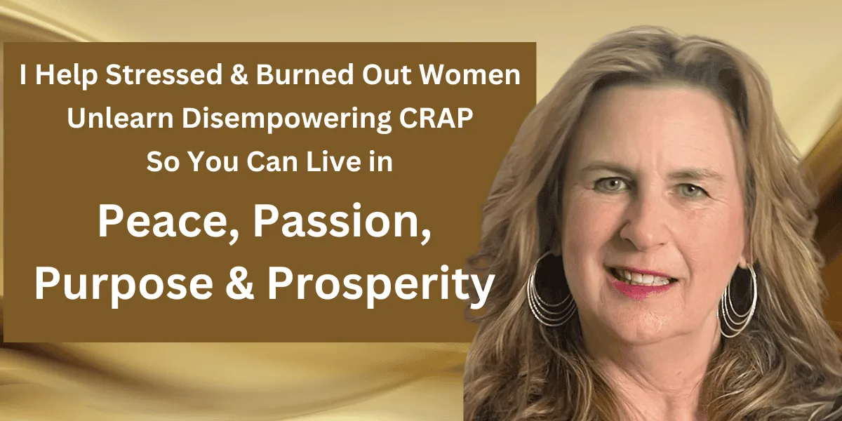 Kathy Baldwin helps stressed and burned out women unlearn disempowering crap so you can live in peace passion purpose & prosperity