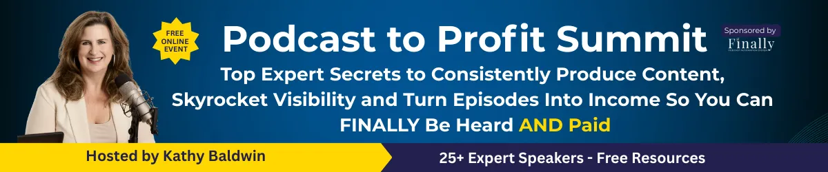 Podcast for Profit Summit banner. virtual event teaching podcasters how to automate production, grow visibility, and monetize their show with Finally Podcast Automation.
