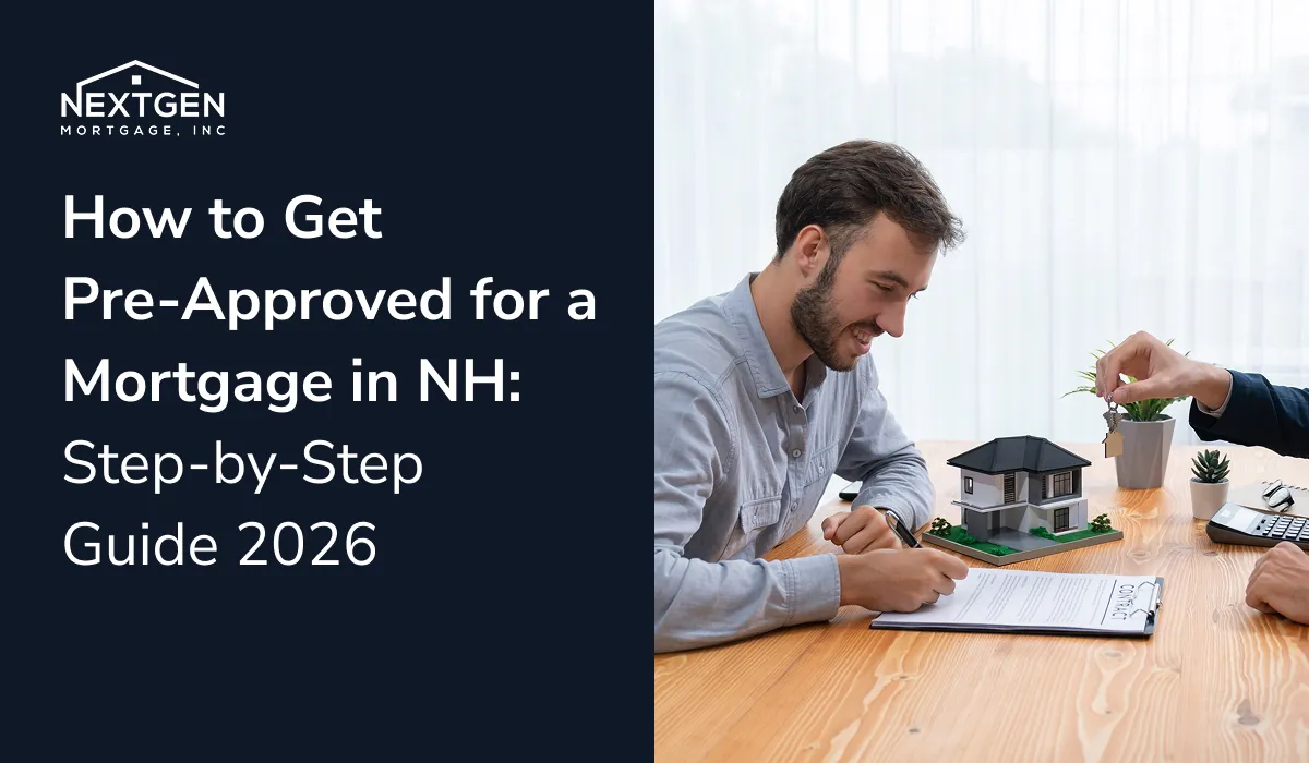 How to Get Pre-Approved for a Mortgage in NH: Step-by-Step Guide 2026
