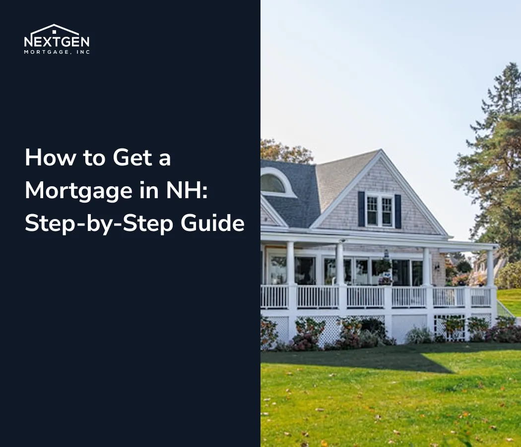 How to Get a Mortgage in NH: 2026 Step-by-Step Guide