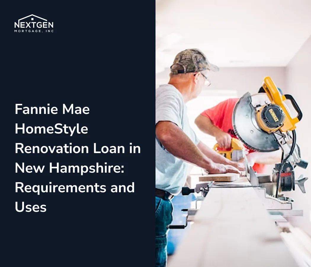 Fannie Mae HomeStyle Renovation Loan in New Hampshire