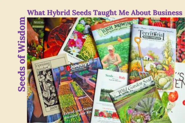 What Hybrid Seeds Taught Me About Business