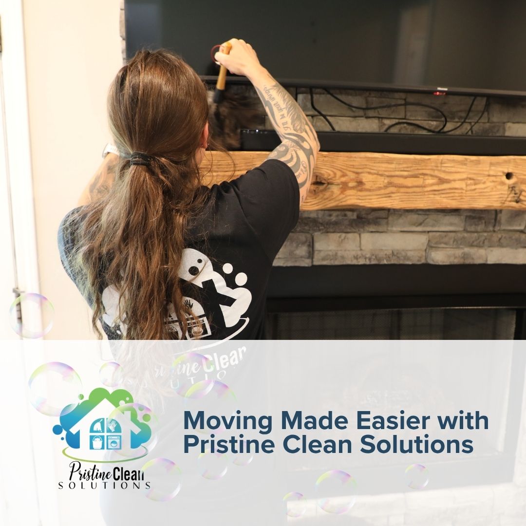 Pristine Clean Solutions team member cleaning a fireplace in a Clarksville, TN home, with the Pristine Clean Solutions logo and “Moving Made Easier” blog title.