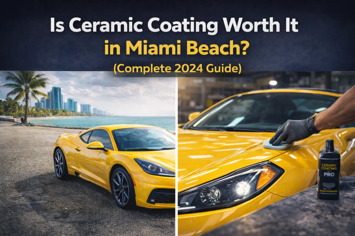 Ceramic Coating Miami Beach: Is It Worth It?