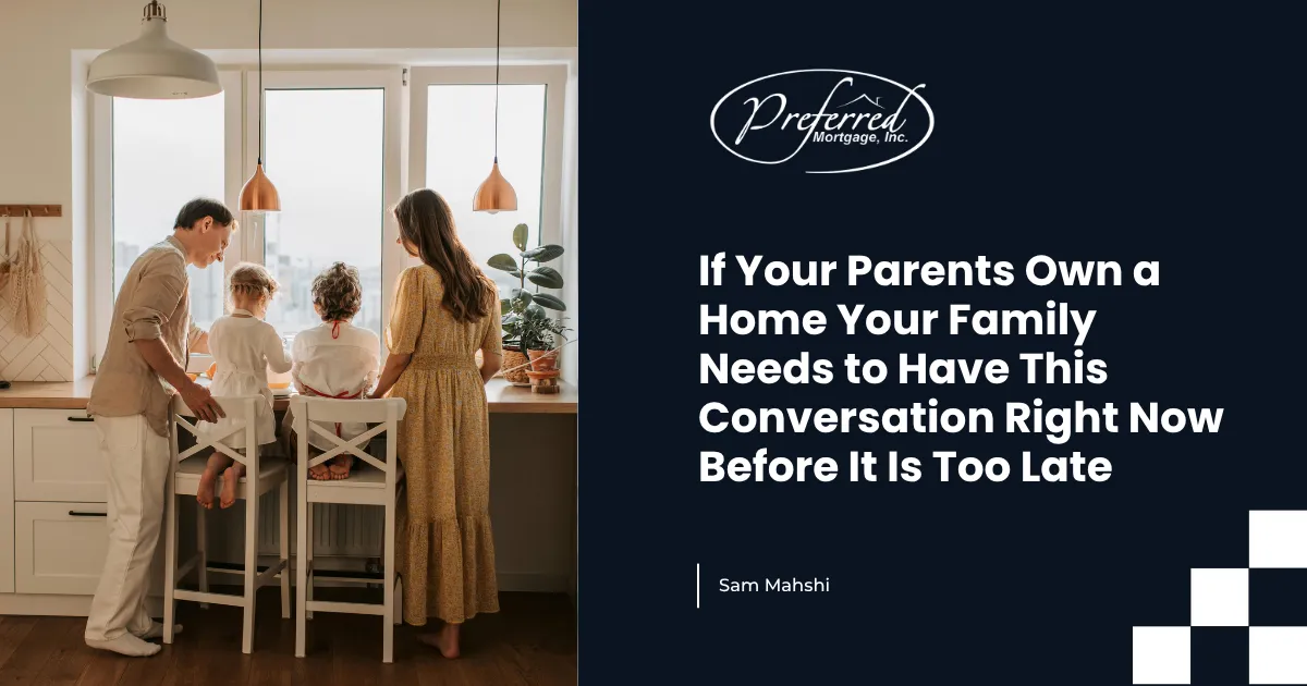 If Your Parents Own a Home Your Family Needs to Have This Conversation Right Now Before It Is Too Late