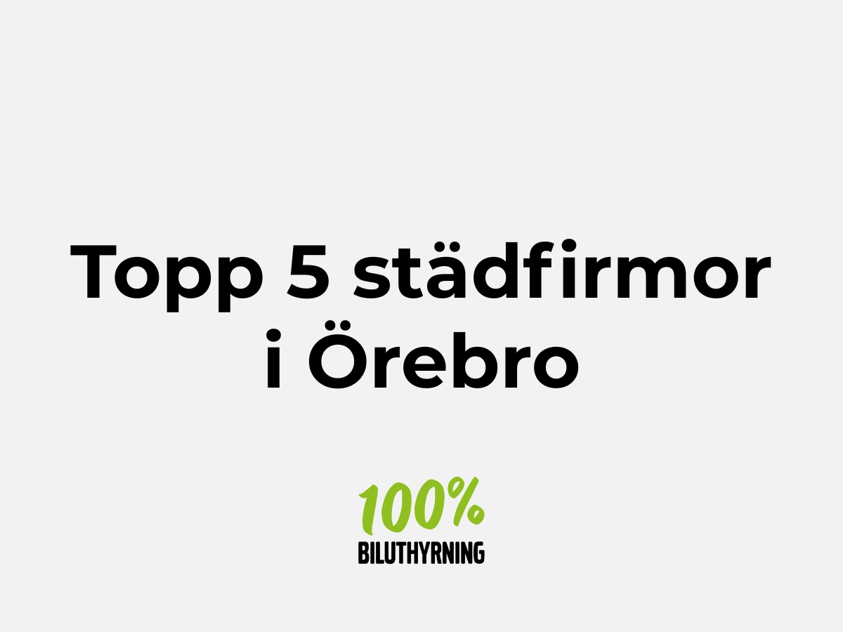 De 5 bästa städfirmorna i Örebro 2026