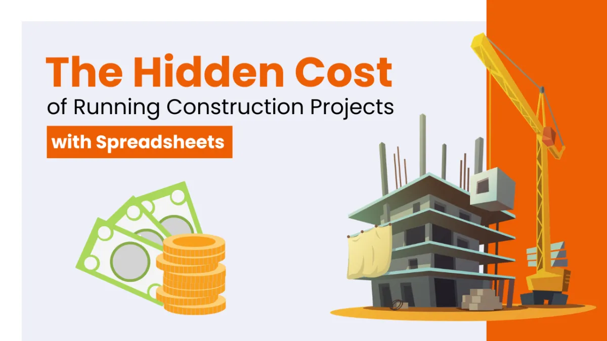 The Hidden Cost of Running Construction Projects with Spreadsheets