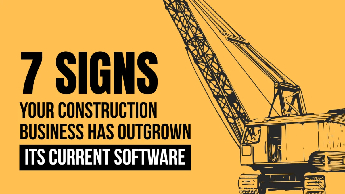 7 Signs Your Construction Business Has Outgrown Its Current Software