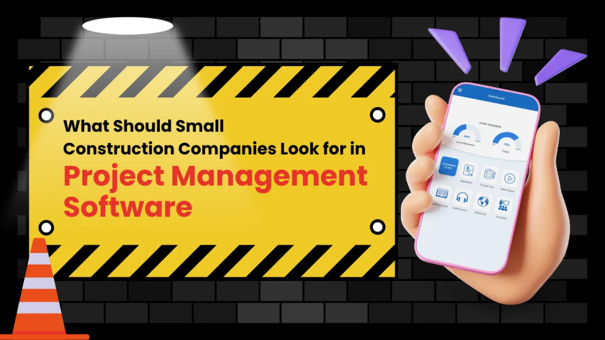 What Should Small Construction Companies Look for in Project Management Software?