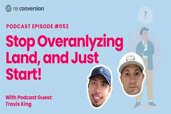 land flipping and real estate investing featuring advice for beginners on avoiding overthinking and taking action in land investing