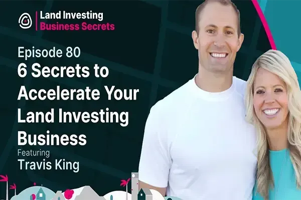 Podcast episode featuring Travis King and Becca King discussing six strategies to accelerate growth in a land investing business and scale land flipping operations.