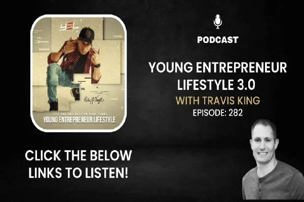 Podcast episode featuring Travis King on Young Entrepreneur Lifestyle discussing advanced land flipping strategies, entrepreneurship, and scaling a land investing business.
