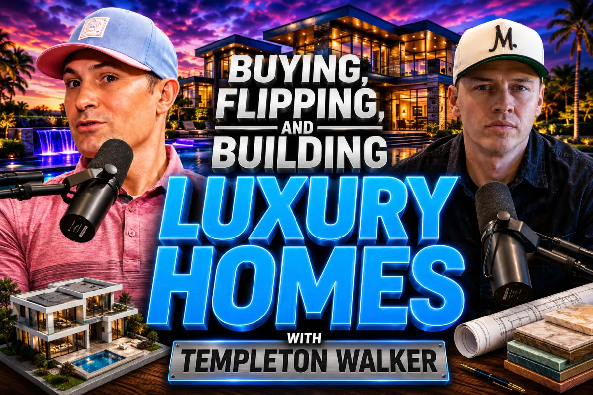 Episode #25 Building & Flipping Luxury Homes with Templeton Walker