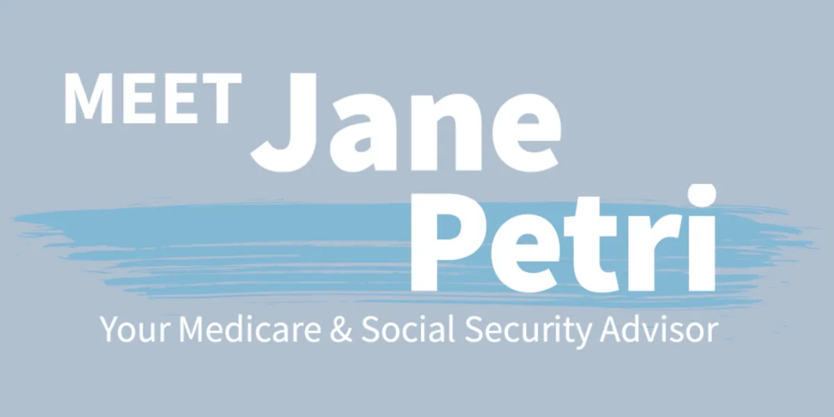 Meet Jane Petri - your medicare and social security advisor