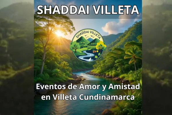 Eventos de Amor y Amistad en Villeta Cundinamarca: Descubre Shaddai Villeta