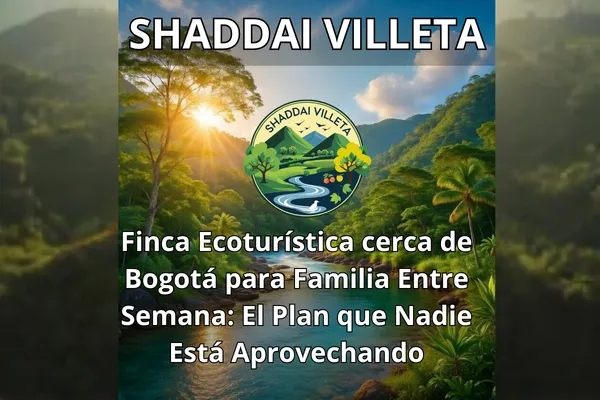 Finca Ecoturística cerca de Bogotá para Familia Entre Semana: El Plan que Nadie Está Aprovechando