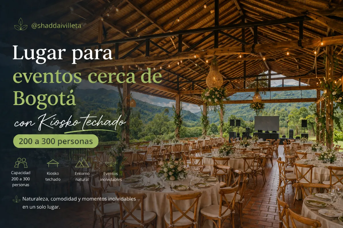 Lugar para eventos cerca de Bogotá con kiosko techado 200-300 personas: la guía del organizador inteligente
