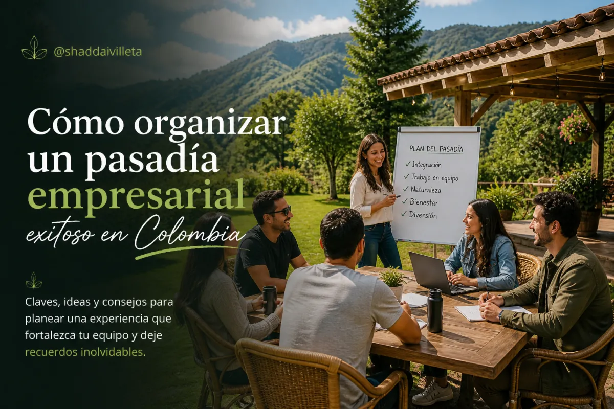 Cómo organizar un pasadía empresarial exitoso en Colombia: el protocolo completo